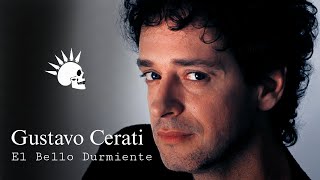 Gustavo Cerati - “ El Bello Durmiente “ / HISTORIA