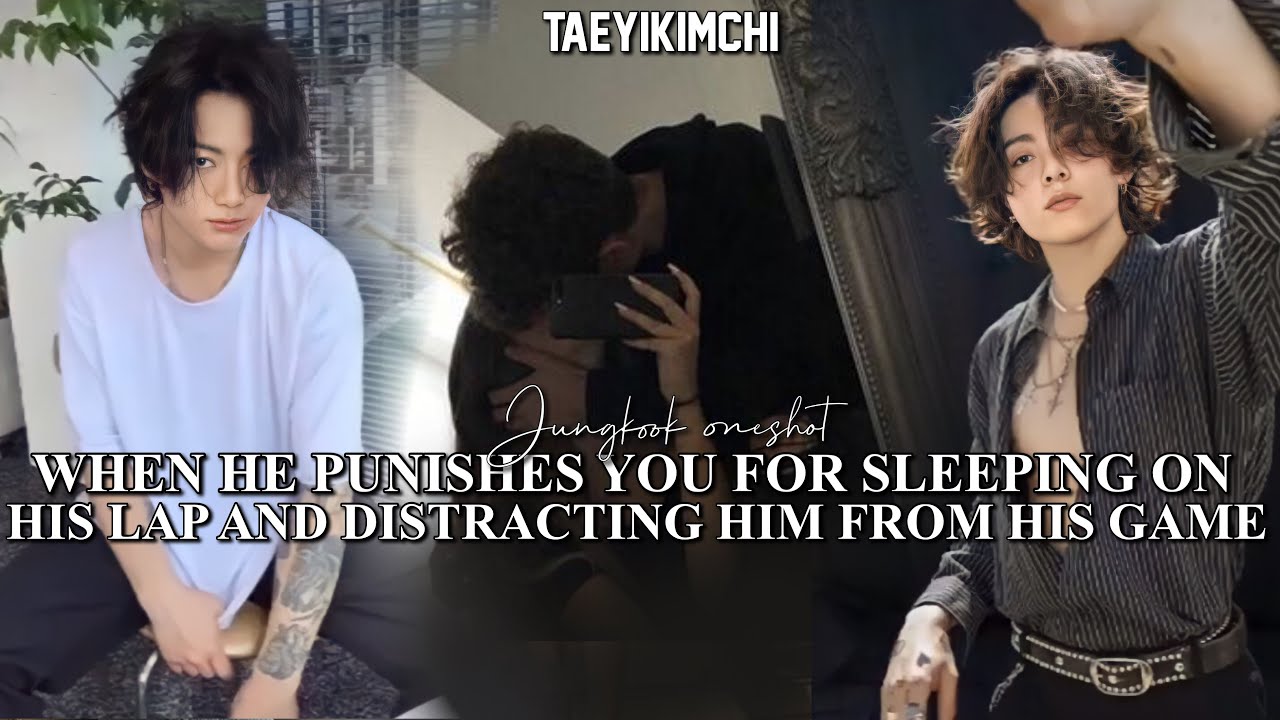 He punishes you for sleeping on his lap and distracting him from his gameplay | Jungkook FF Oneshot