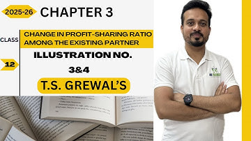 Class12|Change in Profit-Sharing Ratio Among the Existing Partner|Ch3|Illustration No 3&4|TS GREWAL|
