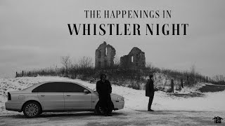 THE HAPPENINGS IN WHISTLER NIGHT | Short Film