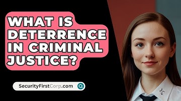 What Is Deterrence In Criminal Justice? - SecurityFirstCorp.com