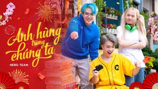 Hero Team Anh Hùng Trong Chúng Ta Official Teaser 10.01.2023 Nhạc Tết 2023