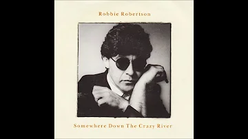 Robbie Robertson - 1987 - Somewhere Down The Crazy River