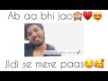 Ab aa bhi jaojaldi se mere paas  part41  themohiiiit  best romantic lines