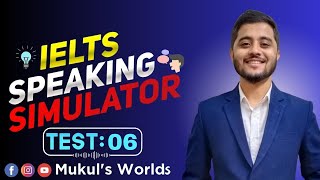 IELTS speaking simulator | Test - 06 | Mukul's World