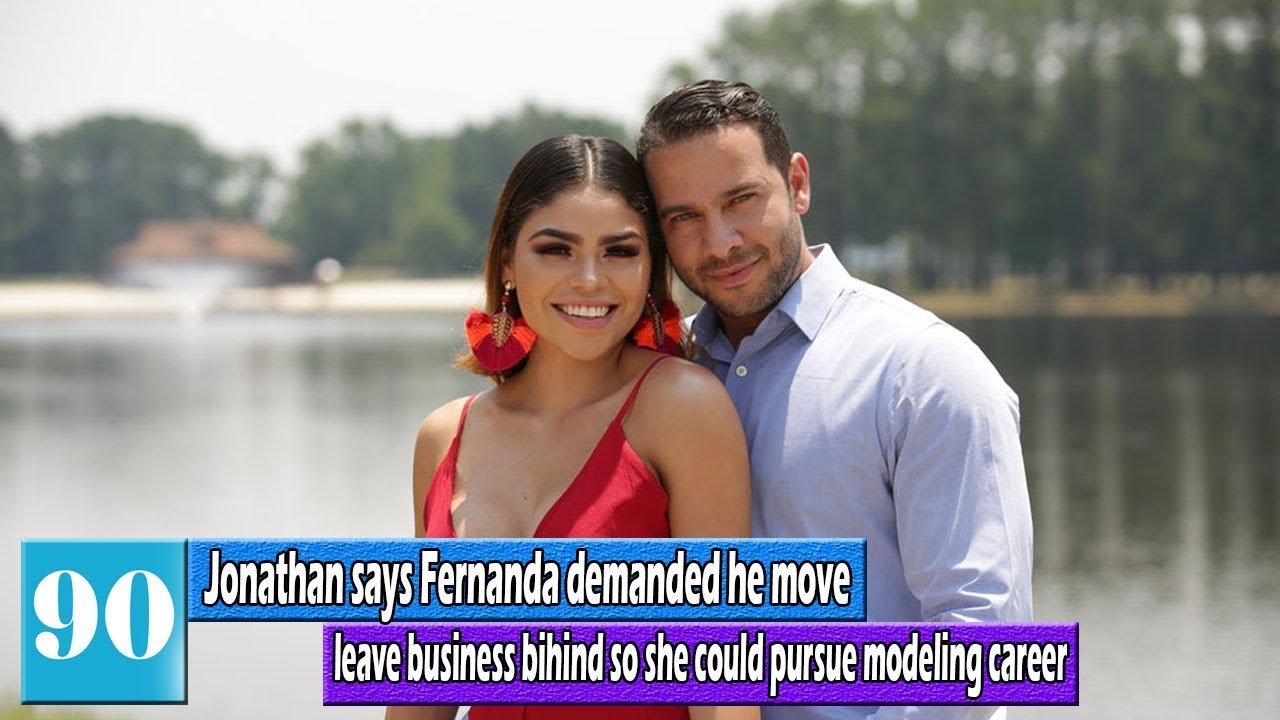 90 DAY FIANCE: Jonathan says Fernanda demanded he move, leave business bihind so she could pursue