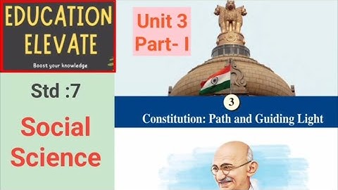Class 7 | Social Science | Unit 3 | Constitution Path and Guiding light | Part 1