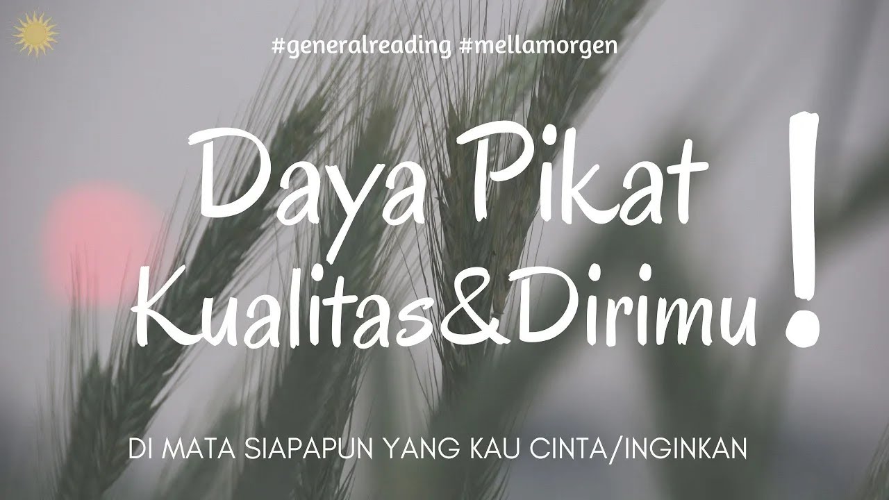♥️ DAYA PIKAT DAN KUALITASMU DIMATANYA ♥️ #generalreading  #timelessreading #mellamorgen
