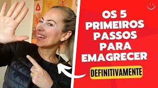 OS 5 PRIMEIROS PASSOS PARA EMAGRECER!