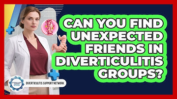 Can You Find Unexpected Friends In Diverticulitis Groups? - Diverticulitis Support Network
