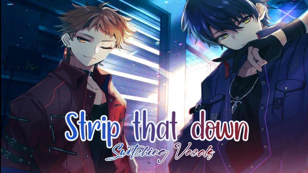 Nightcore - Strip that down (Switching Vocals)