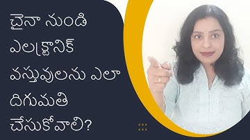 How to Import Electronic Items From China? | iiiEM  Export Import Telugu