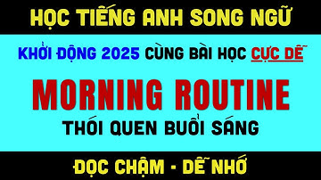 Học Tiếng Anh Song Ngữ | Morning Routine | Luyện Nghe Nói Tiếng Anh Cho Người Lớn Tuổi
