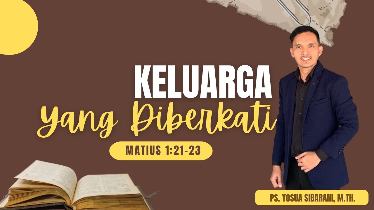 Khotbah Keluarga - ALLAH HADIR UNTUK MENYELAMATKAN KELUARGA (MATIUS 1:21-23) | Yosua Sibarani