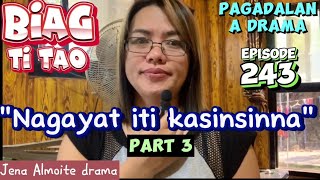 'Nagayat iti kasinsinna' (PART 3) Biag ti tao- Episode 243/ PAG-ADALAN a drama/ JENA ALMOITE DRAMA