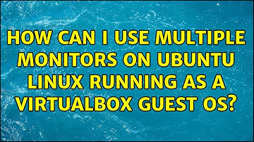 How can I use multiple monitors on Ubuntu linux running as a VirtualBox guest OS? (2 Solutions!!)