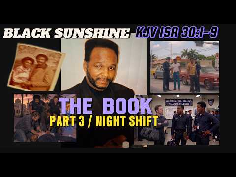 I AM Black, but Comely Pt-3 (Night Shift) / KJV Sng 1:5 / Mat 5:16