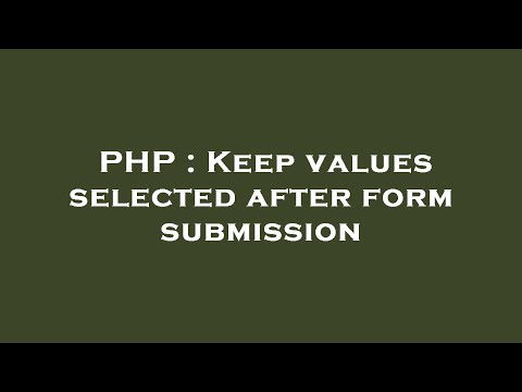 PHP : Keep values selected after form submission