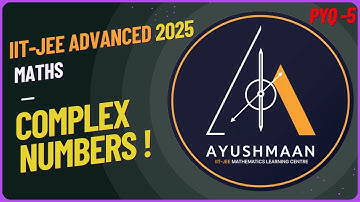 Complex Numbers: Toughest PYQs for IIT-JEE ADVANCED 2025 | AYUSHMAAN JEE ADVANCED SOLUTIONS #jee
