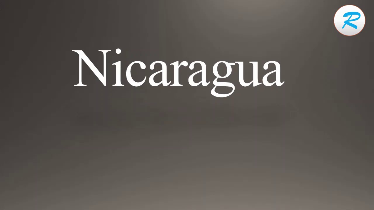 How to pronounce Nicaragua - YouTube