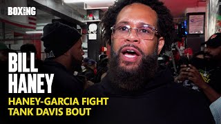 "Ryan Garcia Is Scared!" - Bill Haney On Haney-Garcia & Tank Davis