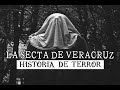 La Secta De Veracruz (Historia De Terror)
