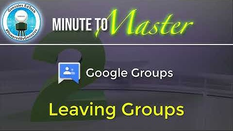 Minute to Master: Leaving a Group in Google Groups
