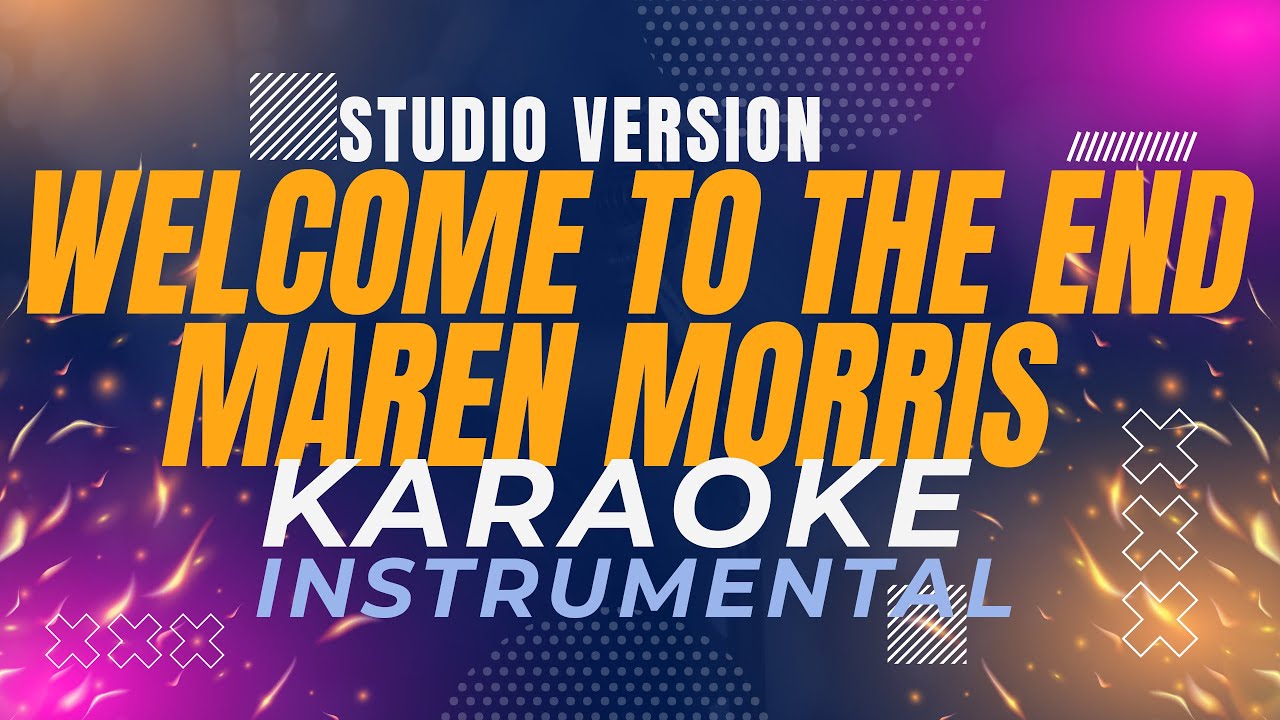 Maren Morris - Welcome To The End - Karaoke Instrumental Lyric Studio Version