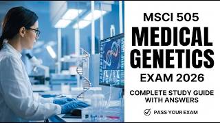 MSCI 505 Medical Genetics Exam 2026 Complete Study Guide with Answers
