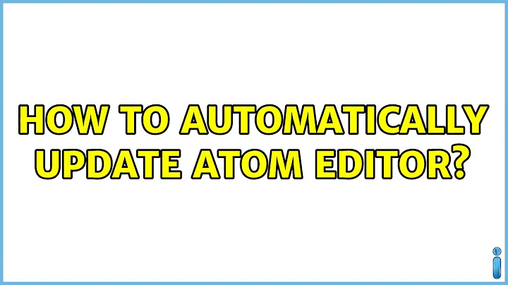 Ubuntu: How to automatically update Atom editor? (8 Solutions!!)