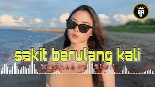 SAKIT BERULANG KALI REMIX‼️WAYASE VERSION-2024