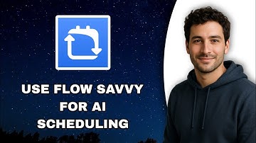 How To Use Flow Savvy For Ai Scheduling (2025)