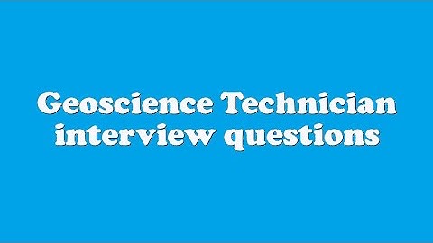 Geoscience Technician interview questions