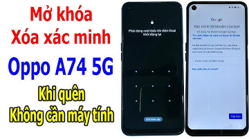 Mở khóa và xóa xác minh tài khoản Google Oppo A74 5G android 13 khi quên