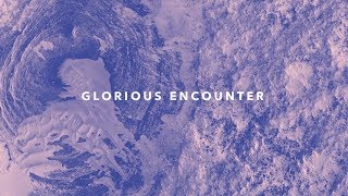 Watch Glorious Encounter Glorious video