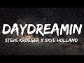 Steve Kroeger x Skye Holland - Daydreamin' (Lyrics)