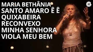 Video thumbnail of "Maria Bethânia | "Santo Amaro Ê Ê/Quixabeira/Reconvexo/Minha Senhorra" | Carta de Amor (Ao Vivo)"