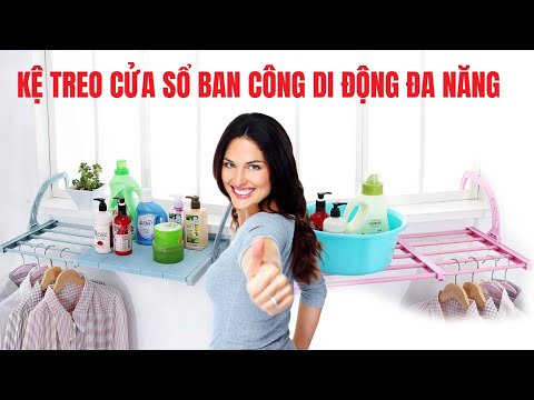 Video TIỆN LẮM NHÉ- KỆ TREO CỬA SỔ BAN CÔNG DI ĐỘNG ĐA NĂNG - youtube