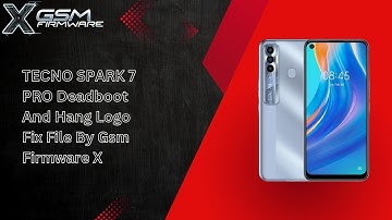 TECNO SPARK 7 PRO Deadboot And Hang Logo Fix File By Gsm Firmware X
