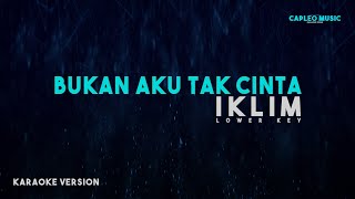 Iklim – Bukan Aku Tak Cinta, 'Lower Key' (Karaoke Version)