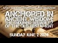 Sun june 2 2024  anchored in ancient wisdom the enduring reliability of the ot  pastor owen white