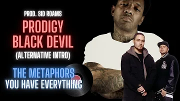 Prodigy - Black Devil x The Metaphors - You have everything [Alternative Intro]
