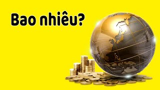 Tài sản của cả Thế giới trị giá bao nhiêu tiền?