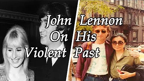 John Lennon On His Violent Past and Domestic Abuse