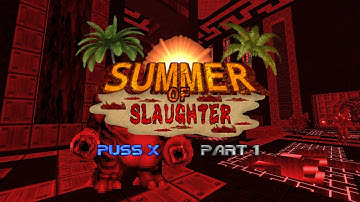 PUSS X: The Summer Of Slaughter - Part 1