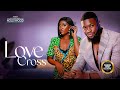 Love cross  stan nze    2024 nigerian nollywood movies