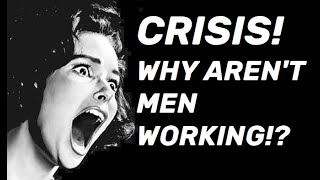 Why Aren't Men Working????