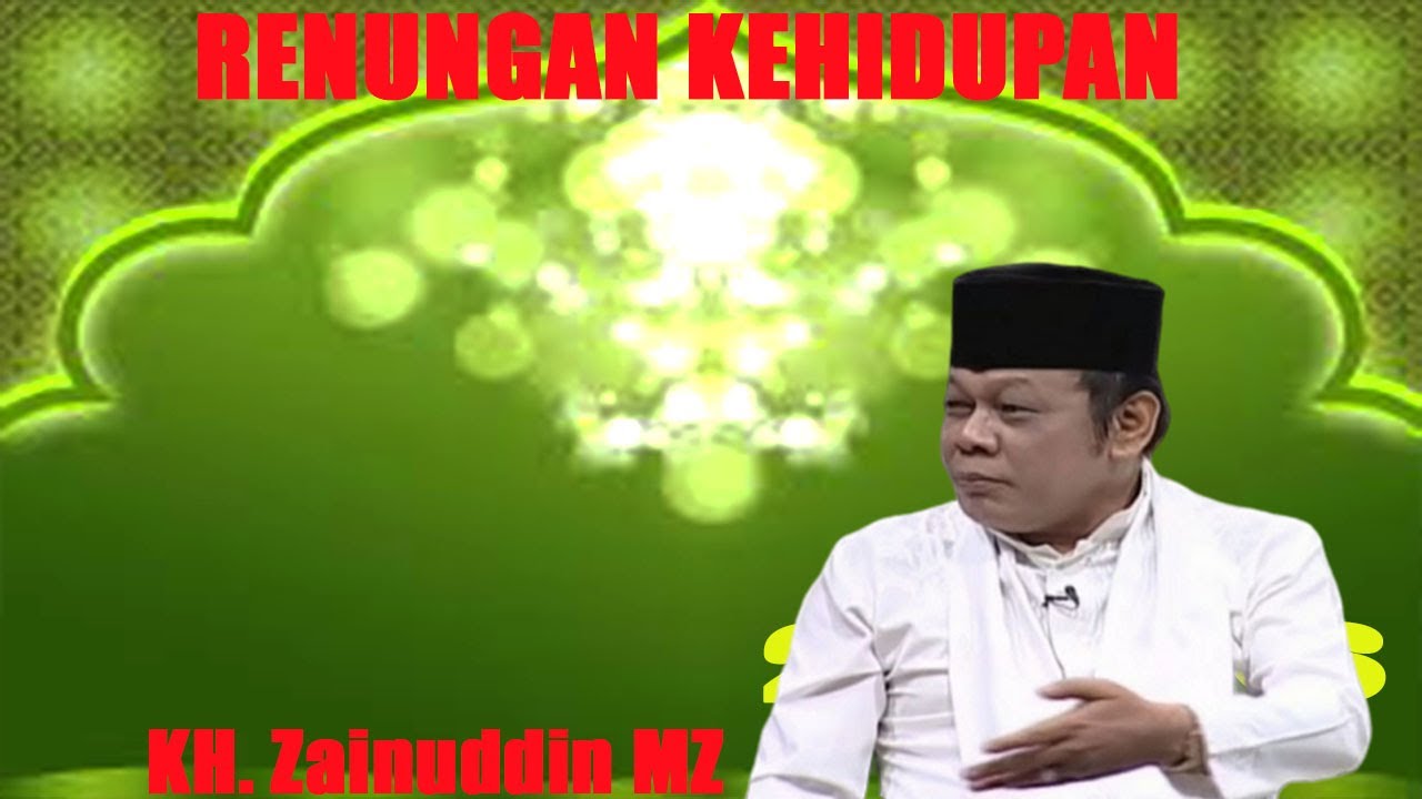 Renungan Kehidupan Dan Kematian Manusia_Bikin Nangis_KH. Zainuddin MZ