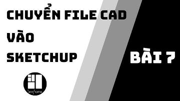 HƯỚNG DẪN IMPORT FILE CAD VÀO SKETCHUP