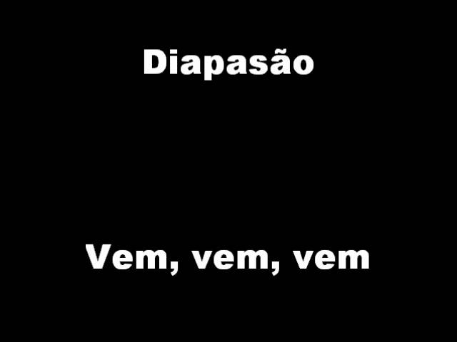 DIAPASÃO - VEM VEM VEM